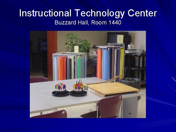 Instructional Technology Center Buzzard Hall, Room 1440 