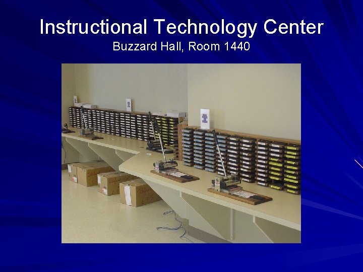 Instructional Technology Center Buzzard Hall, Room 1440 