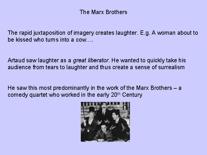 The Marx Brothers The rapid juxtaposition of imagery creates laughter. E. g. A woman