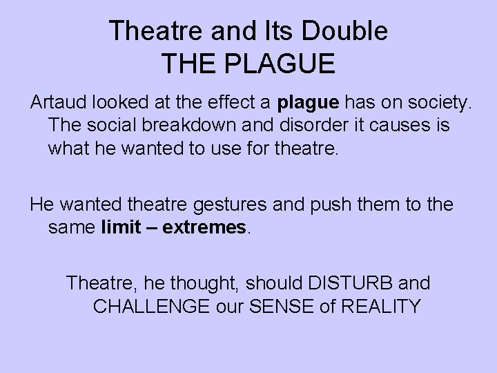 Theatre and Its Double THE PLAGUE Artaud looked at the effect a plague has