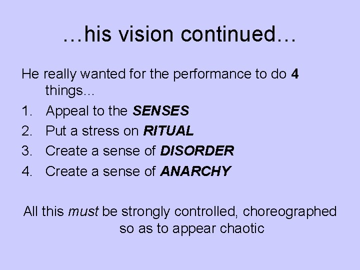 …his vision continued… He really wanted for the performance to do 4 things… 1.