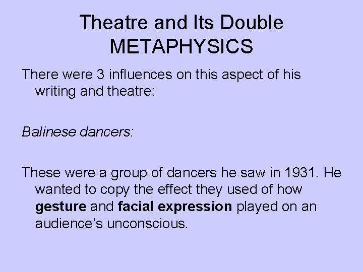 Theatre and Its Double METAPHYSICS There were 3 influences on this aspect of his