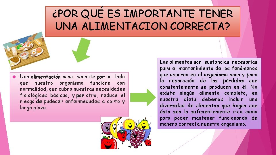 ¿POR QUÉ ES IMPORTANTE TENER UNA ALIMENTACION CORRECTA? Una alimentación sana permite por un