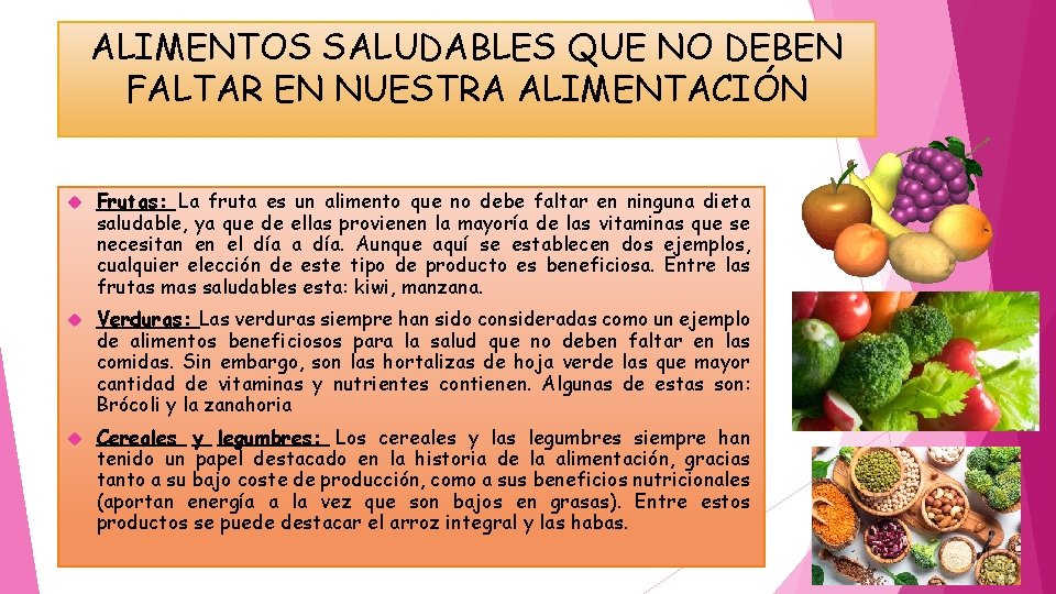 ALIMENTOS SALUDABLES QUE NO DEBEN FALTAR EN NUESTRA ALIMENTACIÓN Frutas: La fruta es un