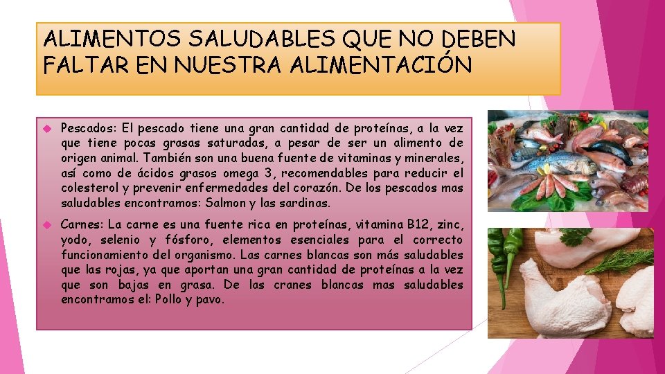 ALIMENTOS SALUDABLES QUE NO DEBEN FALTAR EN NUESTRA ALIMENTACIÓN Pescados: El pescado tiene una