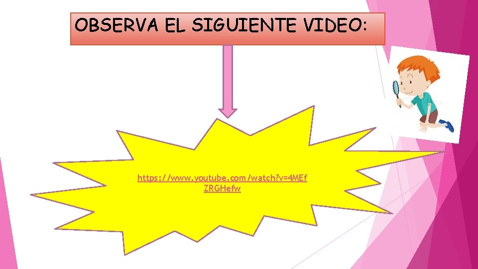 OBSERVA EL SIGUIENTE VIDEO: https: //www. youtube. com/watch? v=4 MEf ZRGHefw 