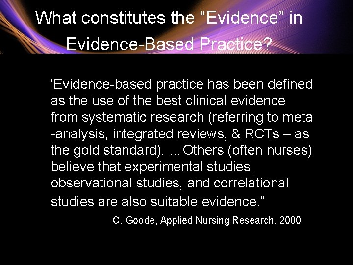 What constitutes the “Evidence” in Evidence-Based Practice? “Evidence-based practice has been defined as the