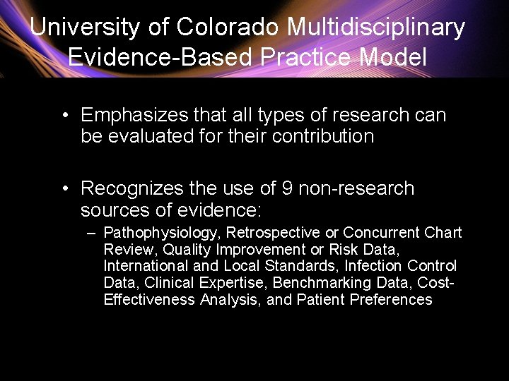 University of Colorado Multidisciplinary Evidence-Based Practice Model • Emphasizes that all types of research