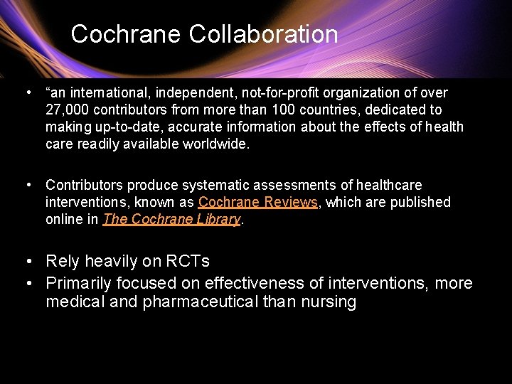 Cochrane Collaboration • “an international, independent, not-for-profit organization of over 27, 000 contributors from