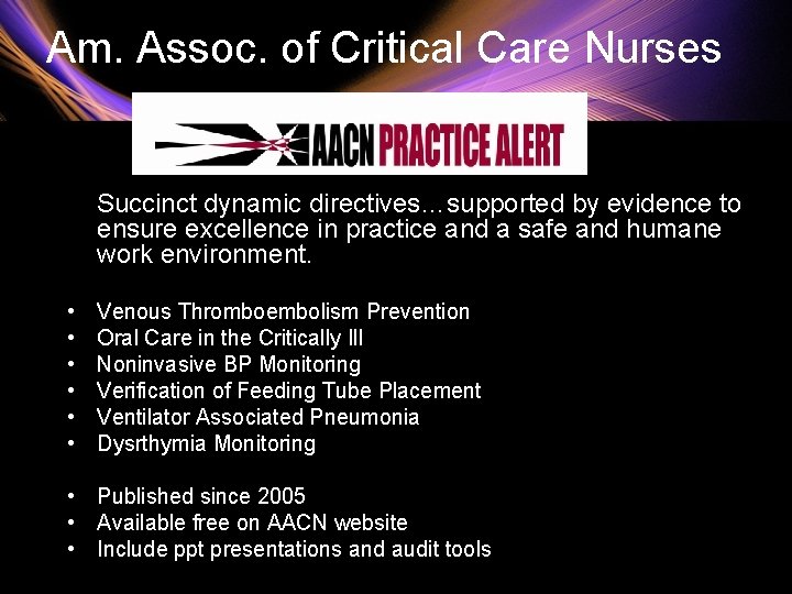 Am. Assoc. of Critical Care Nurses Succinct dynamic directives…supported by evidence to ensure excellence