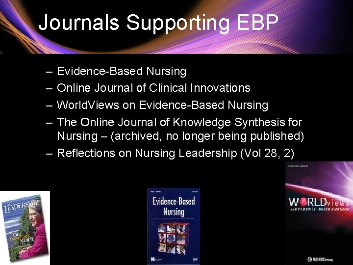 Journals Supporting EBP – – Evidence-Based Nursing Online Journal of Clinical Innovations World. Views