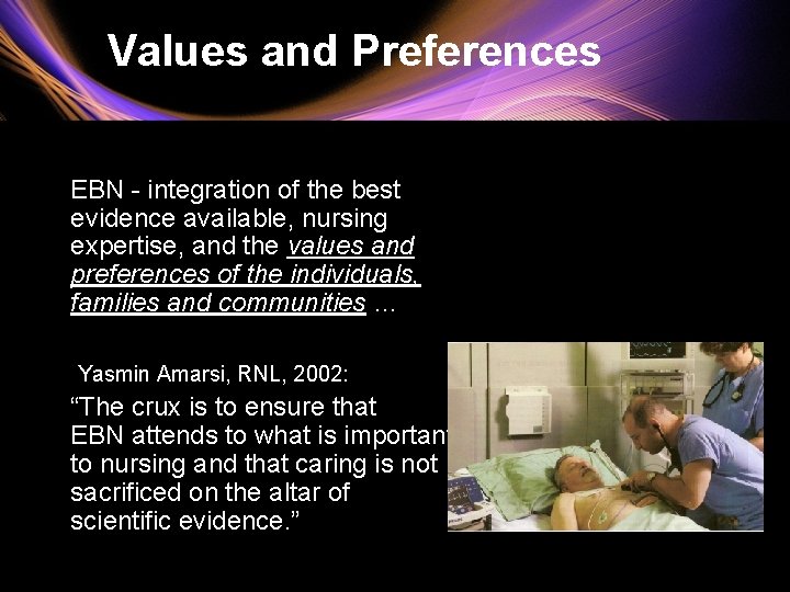 Values and Preferences EBN - integration of the best evidence available, nursing expertise, and