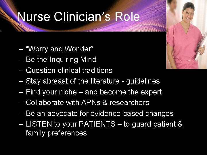 Nurse Clinician’s Role – “Worry and Wonder” – Be the Inquiring Mind – Question