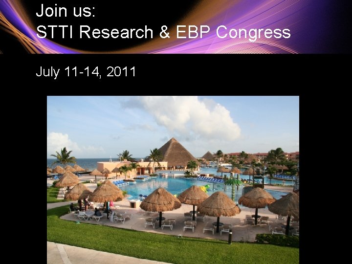 Join us: STTI Research & EBP Congress July 11 -14, 2011 