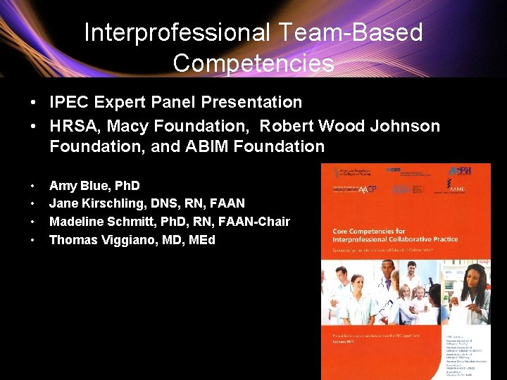 Interprofessional Team-Based Competencies • IPEC Expert Panel Presentation • HRSA, Macy Foundation, Robert Wood