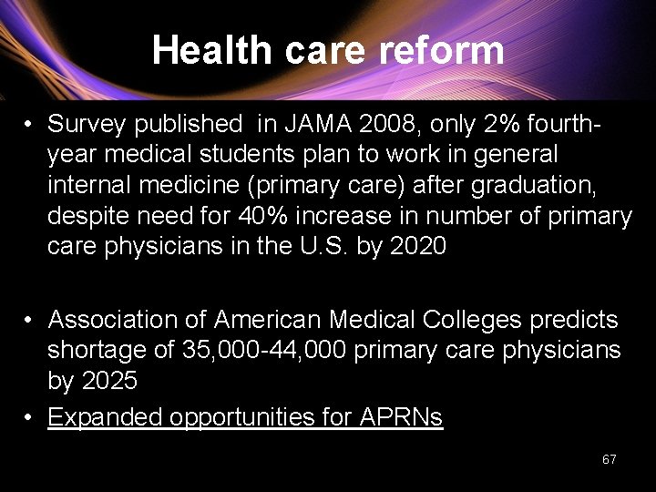 Health care reform • Survey published in JAMA 2008, only 2% fourthyear medical students