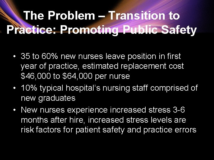 The Problem – Transition to Practice: Promoting Public Safety • 35 to 60% new