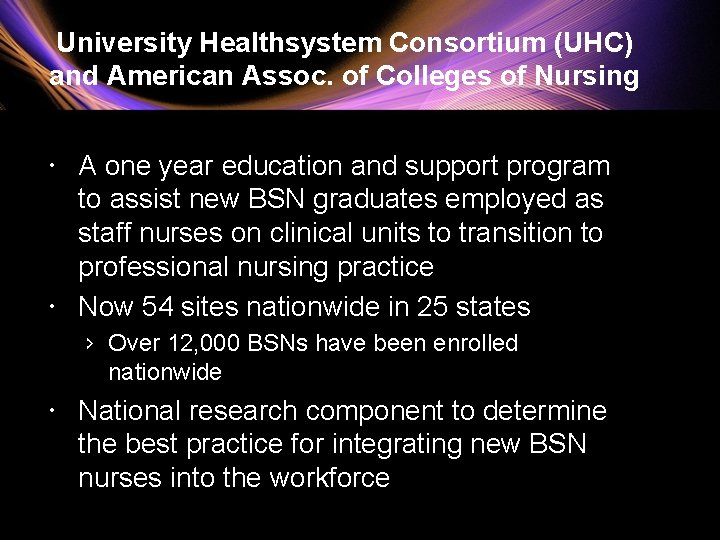 University Healthsystem Consortium (UHC) and American Assoc. of Colleges of Nursing A one year