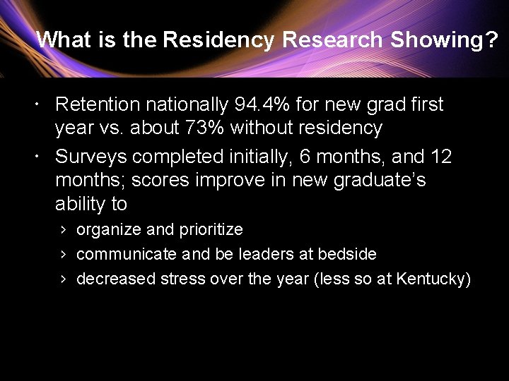 What is the Residency Research Showing? Retention nationally 94. 4% for new grad first