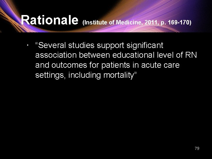 Rationale (Institute of Medicine, 2011, p. 169 -170) “Several studies support significant association between