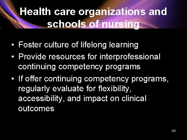 Health care organizations and schools of nursing • Foster culture of lifelong learning •