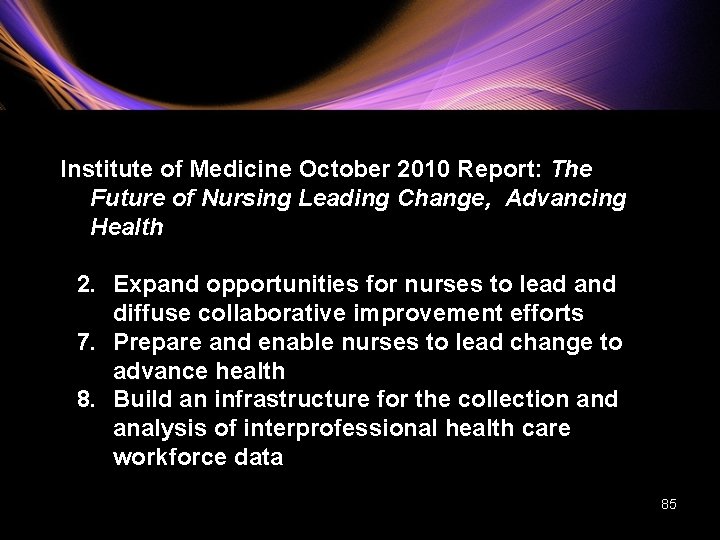 Institute of Medicine October 2010 Report: The Future of Nursing Leading Change, Advancing Health