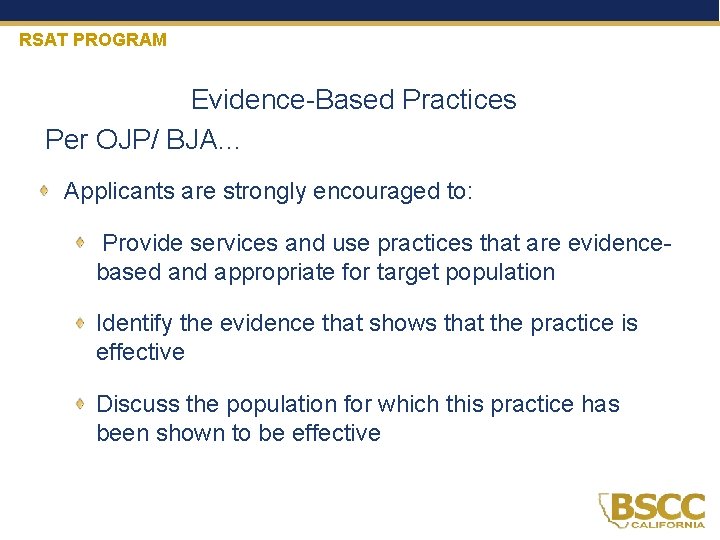 RSAT PROGRAM Evidence-Based Practices Per OJP/ BJA… Applicants are strongly encouraged to: Provide services