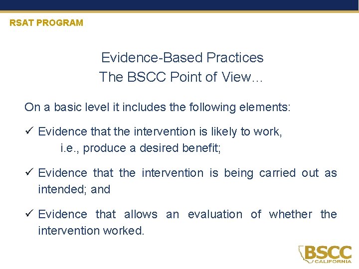 RSAT PROGRAM Evidence-Based Practices The BSCC Point of View… On a basic level it