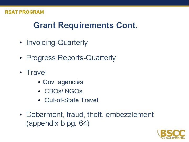 RSAT PROGRAM Grant Requirements Cont. t • Invoicing-Quarterly • Progress Reports-Quarterly • Travel •