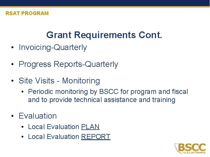 RSAT PROGRAM Grant Requirements Cont. • Invoicing-Quarterly • Progress Reports-Quarterly • Site Visits -