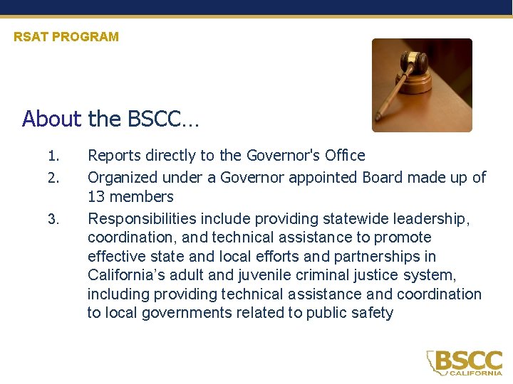 RSAT PROGRAM About the BSCC… 1. 2. 3. Reports directly to the Governor's Office