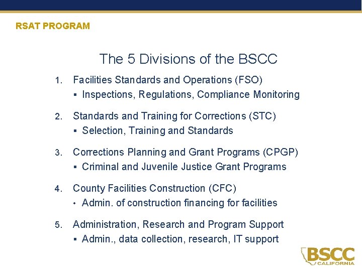 RSAT PROGRAM The 5 Divisions of the BSCC 1. Facilities Standards and Operations (FSO)