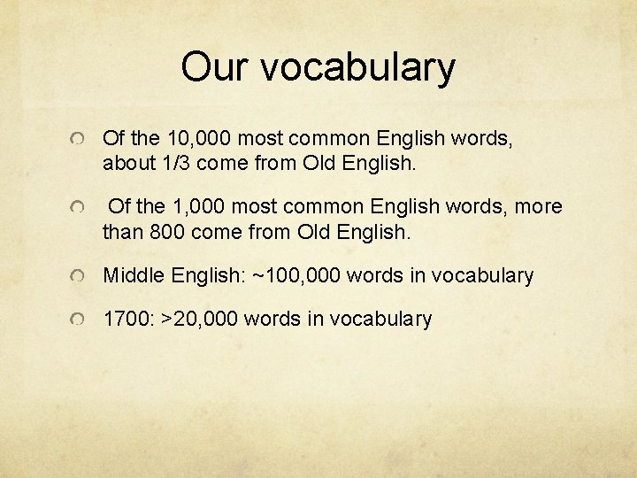 Our vocabulary Of the 10, 000 most common English words, about 1/3 come from