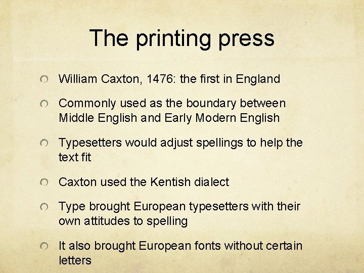 The printing press William Caxton, 1476: the first in England Commonly used as the