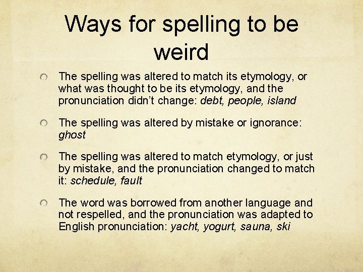 Ways for spelling to be weird The spelling was altered to match its etymology,