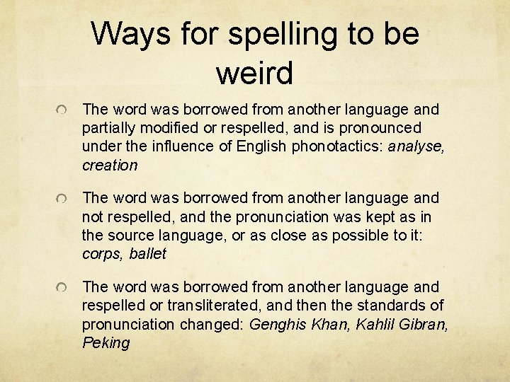 Ways for spelling to be weird The word was borrowed from another language and