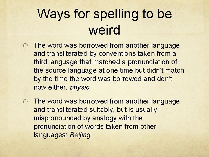 Ways for spelling to be weird The word was borrowed from another language and