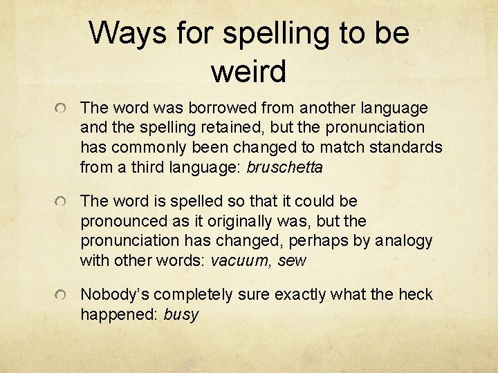 Ways for spelling to be weird The word was borrowed from another language and