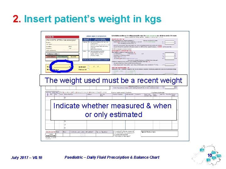 2. Insert patient’s weight in kgs The weight used must be a recent weight