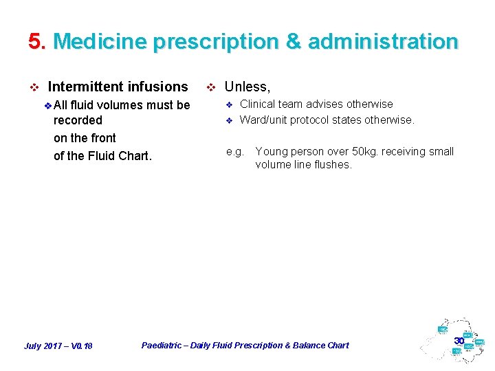 5. Medicine prescription & administration v Intermittent infusions v All fluid volumes must be