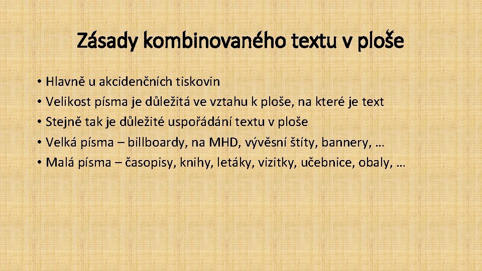 Zásady kombinovaného textu v ploše • Hlavně u akcidenčních tiskovin • Velikost písma je