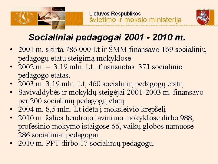  Lietuvos Respublikos švietimo ir mokslo ministerija Socialiniai pedagogai 2001 - 2010 m. •