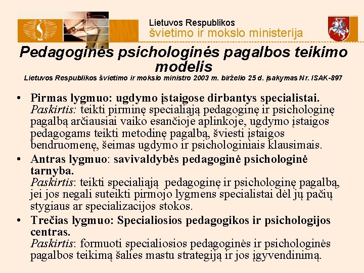  Lietuvos Respublikos švietimo ir mokslo ministerija Pedagoginės psichologinės pagalbos teikimo modelis Lietuvos Respublikos
