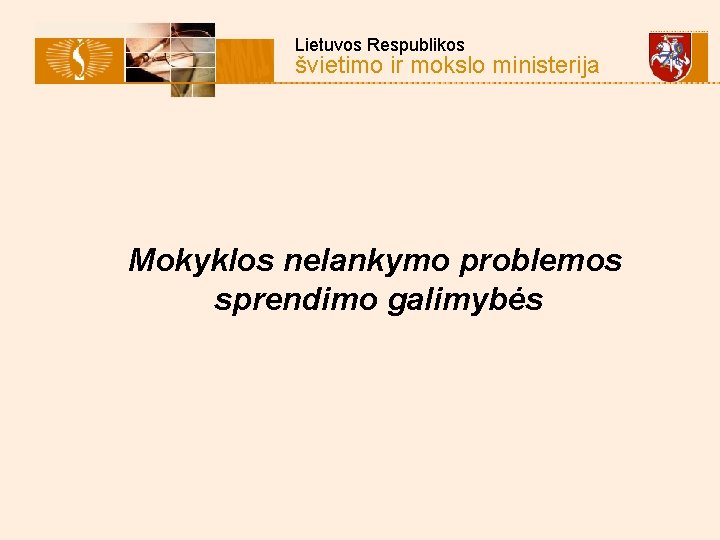  Lietuvos Respublikos švietimo ir mokslo ministerija Mokyklos nelankymo problemos sprendimo galimybės 
