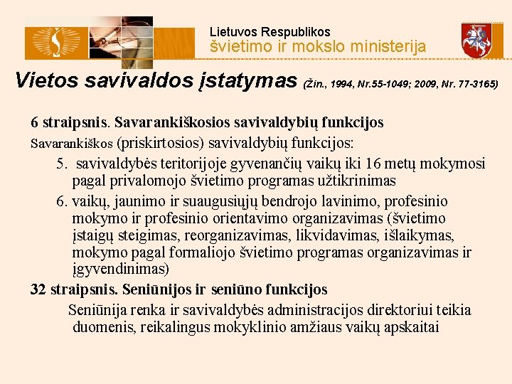  Lietuvos Respublikos švietimo ir mokslo ministerija Vietos savivaldos įstatymas (Žin. , 1994, Nr.