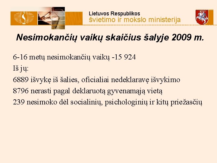  Lietuvos Respublikos švietimo ir mokslo ministerija Nesimokančių vaikų skaičius šalyje 2009 m. 6