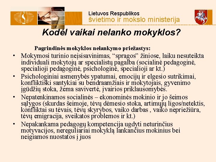  Lietuvos Respublikos švietimo ir mokslo ministerija Kodėl vaikai nelanko mokyklos? Pagrindinės mokyklos nelankymo