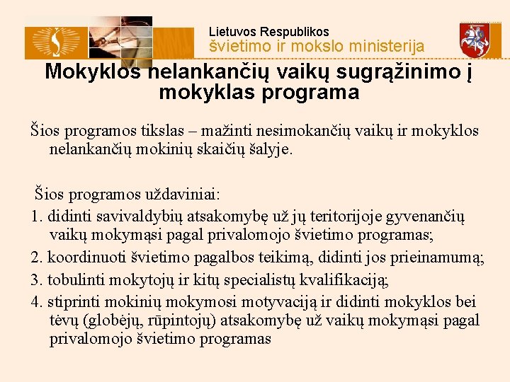  Lietuvos Respublikos švietimo ir mokslo ministerija Mokyklos nelankančių vaikų sugrąžinimo į mokyklas programa