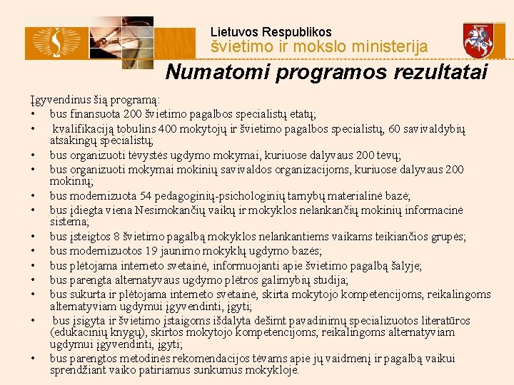  Lietuvos Respublikos švietimo ir mokslo ministerija Numatomi programos rezultatai Įgyvendinus šią programą: •