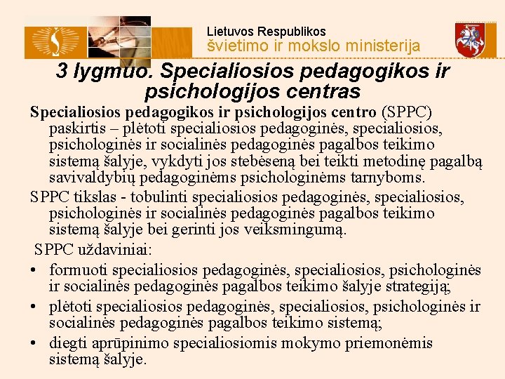  Lietuvos Respublikos švietimo ir mokslo ministerija 3 lygmuo. Specialiosios pedagogikos ir psichologijos centras